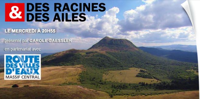 Emission intégrale "Des Racines et Des Ailes : En Auvergne, du Puy-de-Dôme au Cantal" diffusée le 14/09/2016.